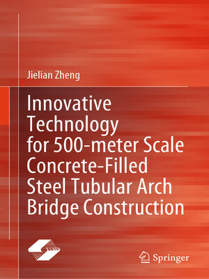 cover image of Innovative Technology for 500-meter Scale Concrete-Filled Steel Tubular Arch Bridge Construction
